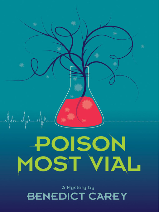 Title details for Poison Most Vial by Benedict Carey - Available